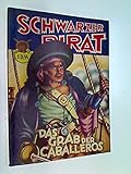  Schwarzer Pirat Nr. 19 Das Grab der Caballeros. Roman-Heft (1951)