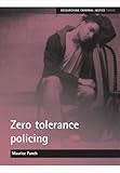 Zero tolerance policing (Researching Criminal Justice)