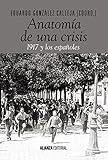 Anatomía de una crisis: 1917 y los españoles (Alianza Ensayo)