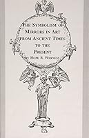 The Symbolism of Mirrors in Art from Ancient Times to the Present 0773482695 Book Cover