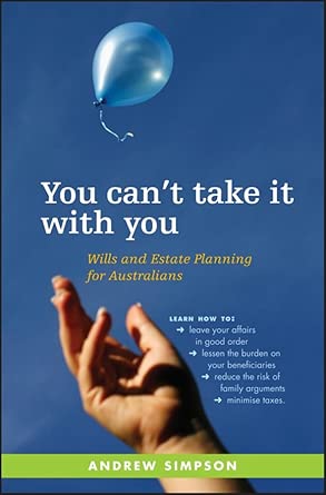 You Can't Take It With You: Wills and Estate Planning for Australians-Wow! eBook