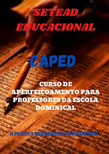 CAPED CURSO DE APERFEIÇOAMENTO PARA PROFESSORES DA ESCOLA DOMINICAL - EDUCACIONAL, SETEAD