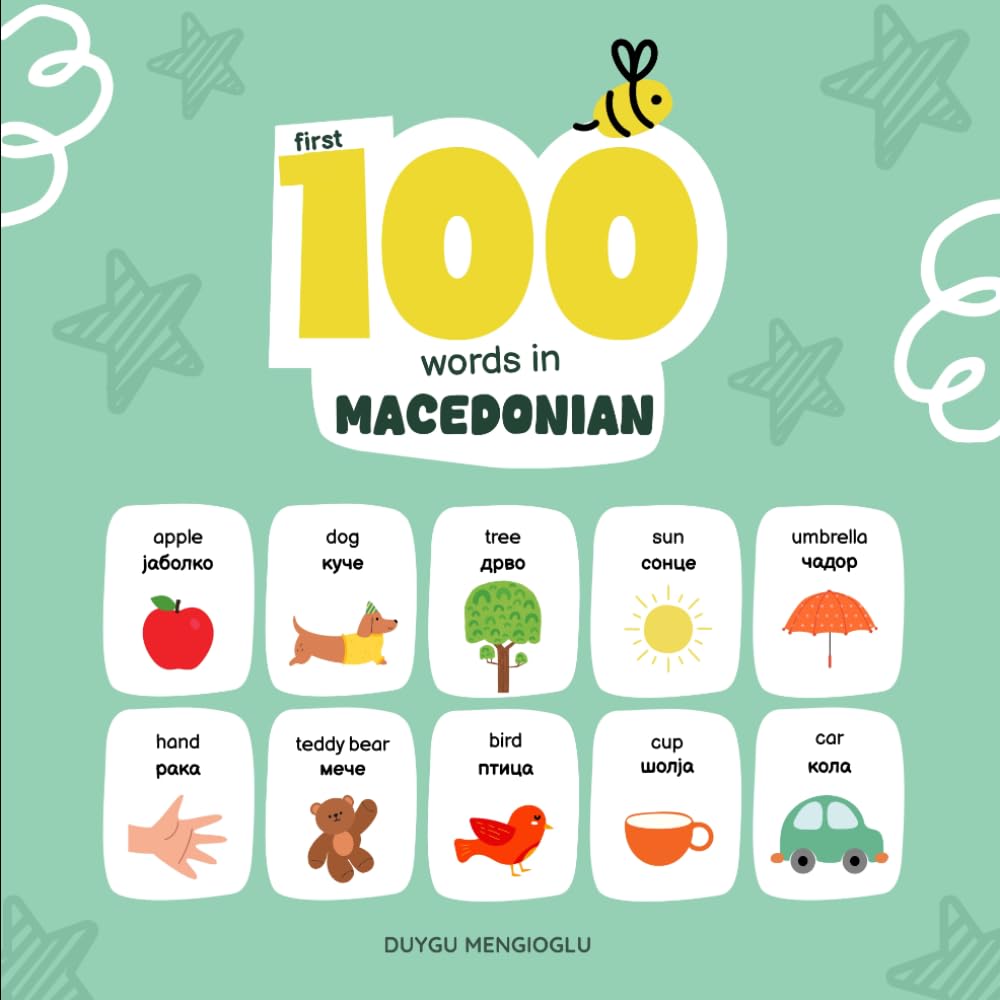 First 100 Words in Macedonian: Macedonian Language Learning for Kids, Bilingual Macedonian Baby Book, Macedonian First Dictionary, Macedonian Flashcards (Learn Macedonian)