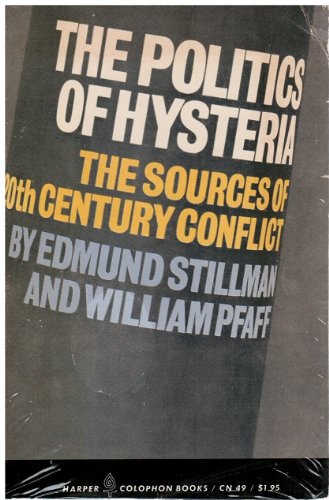 THE POLITICS OF HYSTERIA. The Sources of Twentieth-Century Conflict.