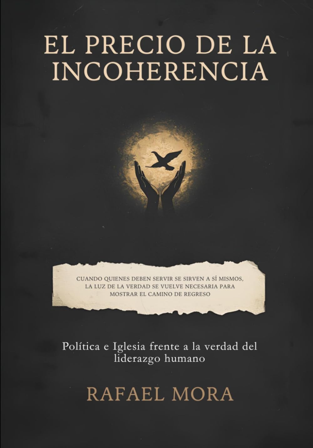 EL PRECIO DE LA INCOHERENCIA: Política e Iglesia frente a la verdad del liderazgo humano