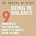 Being In Balance: 9 Principles for Creating Habits to Match Your Desires