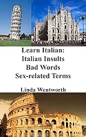 Learn Italian: Italian Insults ‒ Bad words ‒ Sex-related terms 1519487738 Book Cover