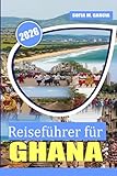 Reiseführer für Ghana: Eine Reise durch lokale Geheimnisse, reiche Kultur und...