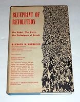 Blueprint of Revolution: The Rebel, the Party, the Techniques of Revolt 0398013233 Book Cover
