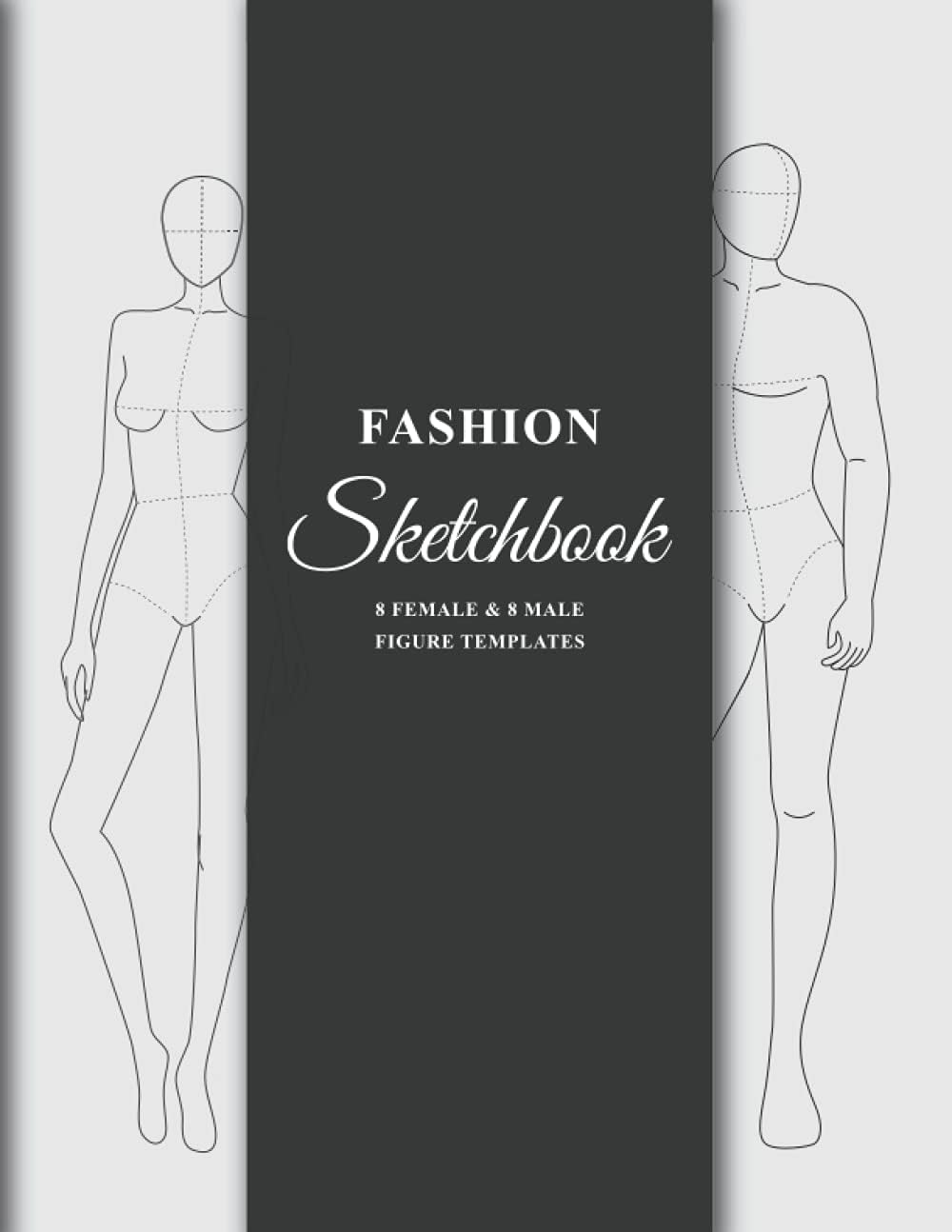 Fashion Sketchbook 8 Female & 8 Male Figure Templates: 250 Male & 250 Female Figure Templates for easy sketching of your fashion designs with professional thin lines with front, close-up, side & back