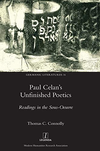 Paul Celan's Unfinished Poetics: Readings in the Sous-Oeuvre (Germanic Literatures)