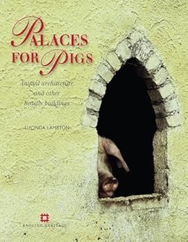 Hardcover Palaces for Pigs: Animal architecture and other beastly buildings (English Heritage) Book
