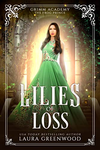 Lilies Of Loss: A Fairy Tale Retelling Of The Frog Prince (Grimm Academy Book 4)