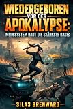 Wiedergeboren vor der Apokalypse: Mein System baut die stärkste Basis 2: Ein LitRPG-Abenteuer mit Zombie-Survival, Progression und Vorratshaltung