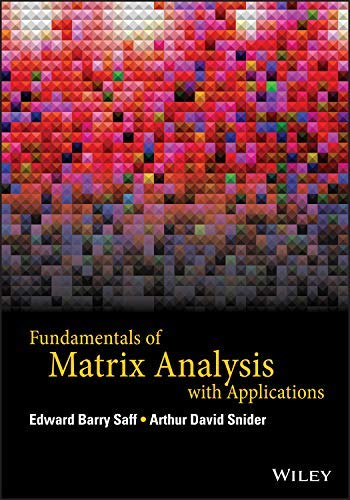 FUNDAMENTALS OF MATRIX ANALYSIS WITH APPLICATIONS : Arthur David Snider ...