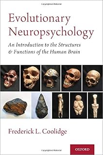 Evolutionary Neuropsychology: An Introduction to the Structures and Functions of the Human Brain