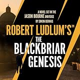 Robert Ludlum's™ The Blackbriar Genesis - Simon Gervais William DeMeritt Verlag: W. F. Howes Ltd 