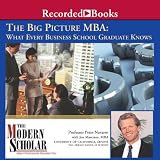 Big Picture MBA: What Every Business School Graduate Knows