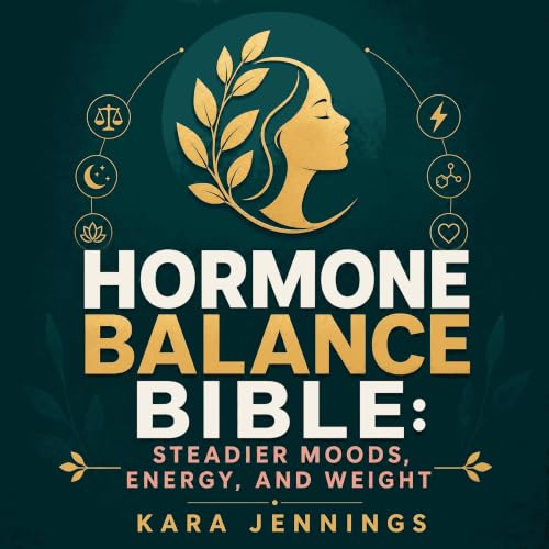 『Hormone Balance Bible: Steadier Moods, Energy, and Weight』のカバーアート