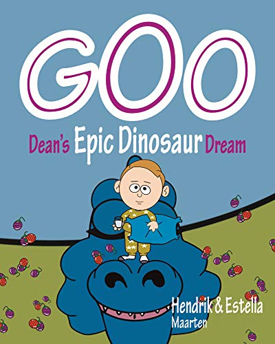 GOO, Dean's Epic Dinosaur Dream: A Picture Story Book (Dean's Epic Dreams)