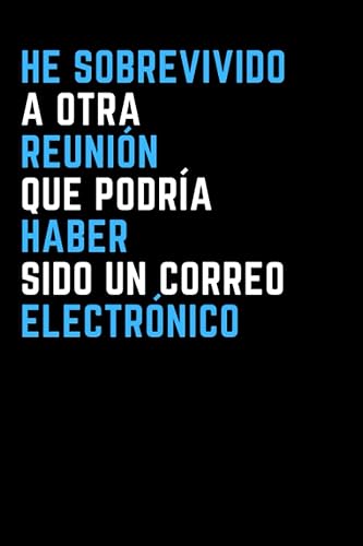He sobrevivido a otra Reunión que Podría haber Sido un correo Electrónico Cuaderno con líneas. Regalo de broma para colega , amigo , jefe y navidad