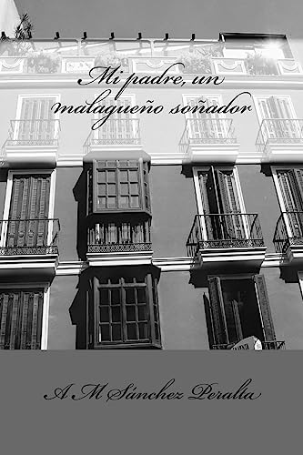 Mi padre, un malagueño soñador: Manuel Sánchez García (Spanish Edition)