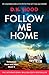 Follow Me Home: An unputdownable crime thriller that will have you hooked (Detectives Kane and Alton Book 3)