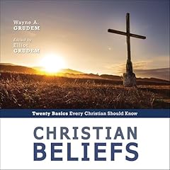 Christian Beliefs, Revised Edition Audiolibro Por Wayne A. Grudem, Elliot Grudem - editor arte de portada
