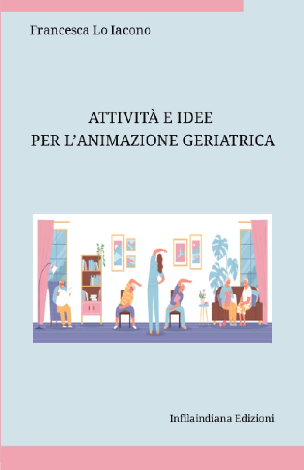 Attività e idee per l’animazione geriatrica