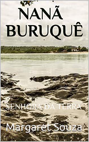 NANÃ BURUQUÊ: SENHORA DA TERRA