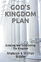 God's Kingdom Plan : Ordering and Establishing the Kingdom 1521968926 Book Cover