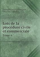 Lois de la procédure civile et commerciale Tome 6 5519249423 Book Cover
