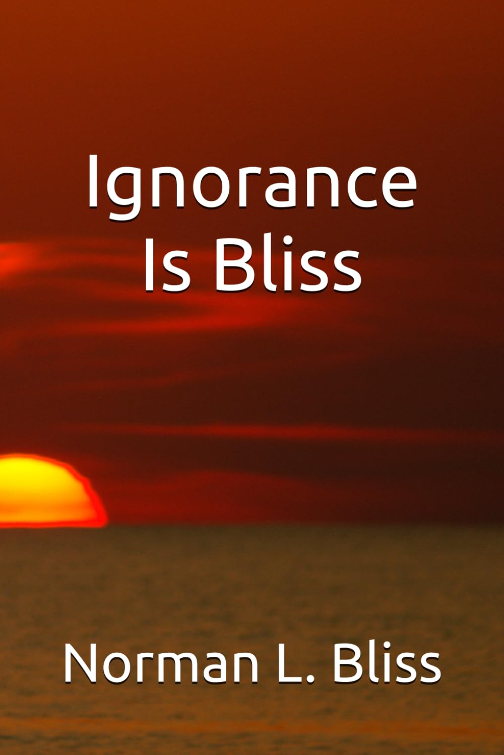 Ignorance Is Bliss ("The Divine Matrix: Exploring the Intersection of Faith, Philosophy, and Science")