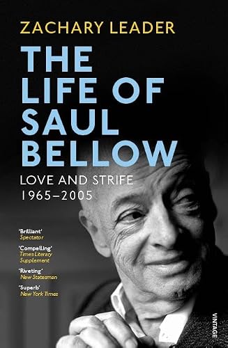 The Life of Saul Bellow: Love and Strife, 1965–2005