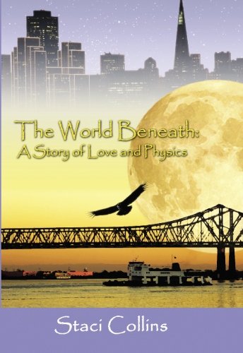 The World Beneath: A Story of Love and Physics