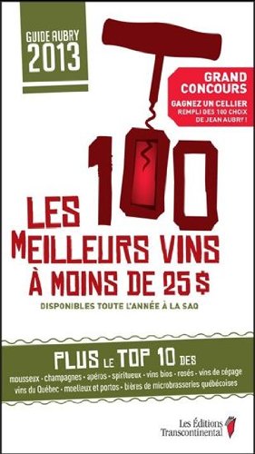 Les 100 meilleurs vins à moins de 25$ Guide Aubrey 2013 [Unknown Binding] Jean Aubry