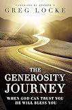 The Generosity Journey: When God Can Trust You He Will Bless You