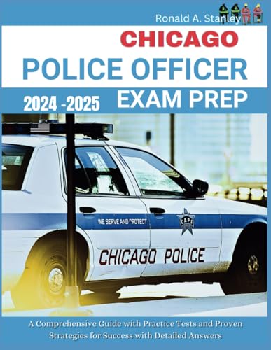 Chicago Police Officer Exam Prep 2024-2025: Your Comprehensive Guide with 300+ Practice Tests and Pr
