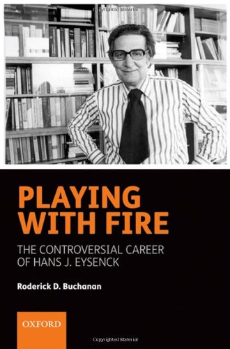 Playing with Fire: The controversial career of Hans J. Eysenck