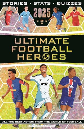 Ultimate Football Heroes 2025: the perfect gift for fans of the beautiful game (English Edition)