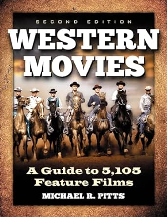 Western Movies: A Guide to 5,296 Feature Films: A Guide to 5,105 Feature Films,  2nd Edition book cover