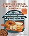 The Pressure Cooker Yeast and Quick Bread Cookbook: Achieve Fabulous Flavor-Infused Breads in Instant Pots, Electric and Stove-Top Cookers