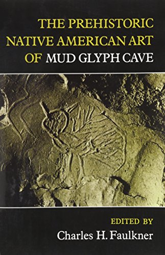 The Prehistoric Native American Art of Mud Glyph Cave The Prehistoric Native American Art of Mud Glyph Cave