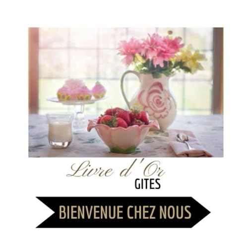 Livre d'or Gîtes: Livre d'or: Pour Hôtel, Restaurant, Chambres d'hôtes, Gîte, Pension, Location Vacances Livre à completer - 21x21cm 72 pages, cadeau idéal!
