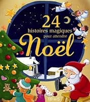 24 histoires magiques pour attendre Noël 2215046791 Book Cover