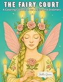 The Fairy Court: 50 Serene Fairy Portraits for Adults and Teens | Intricate Line Art Coloring Pages with Delicate Details and Luminous Beauty (The Gatekeepers)