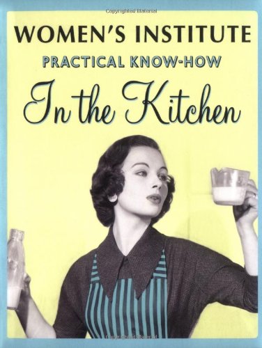 WI Practical Know-How In the Kitchen (Women's Institute Practical Know-How)