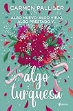 Algo nuevo, algo viejo, algo prestado y... algo turquesa (Romántica Contemporánea)