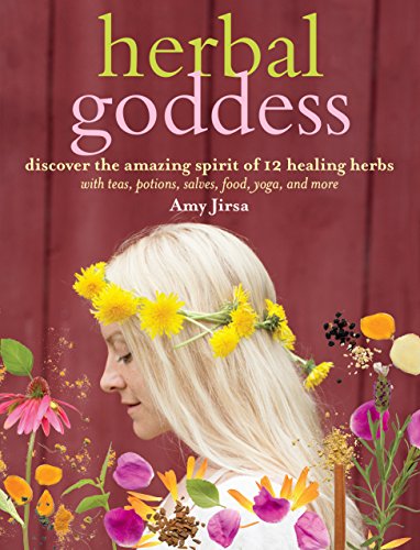 Herbal Goddess: Discover the Amazing Spirit of 12 Healing Herbs with Teas, Potions, Salves, Food, Yoga, and More image 2