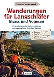 Wanderungen für Langschläfer Elsass und Vogesen: 30 erlebnisreiche Halbtagstouren mit maximal vier Stunden Gehzeit